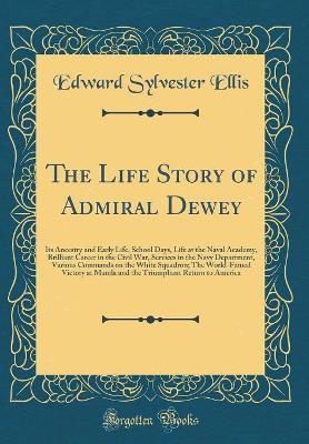 Book cover for The Life Story of Admiral Dewey