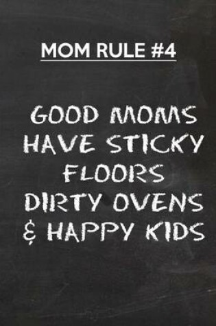 Cover of Good Moms Have Sticky Floors Dirty Ovens & Happy Kids