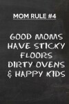 Book cover for Good Moms Have Sticky Floors Dirty Ovens & Happy Kids