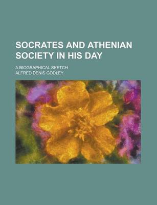 Book cover for Socrates and Athenian Society in His Day; A Biographical Sketch