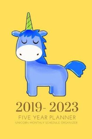 Cover of 2019-2023 Five Year Planner Unicorn Goals Monthly Schedule Organizer