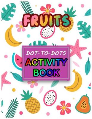 Book cover for Fruits Dot-To-Dots Activity Book