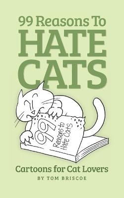 Book cover for 99 Reasons to Hate Cats