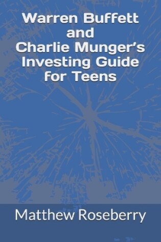 Cover of Warren Buffett and Charlie Munger's Investing Guide for Teens