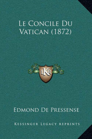 Cover of Le Concile Du Vatican (1872)