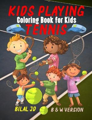 Book cover for Kids Playing Tennis Coloring Book