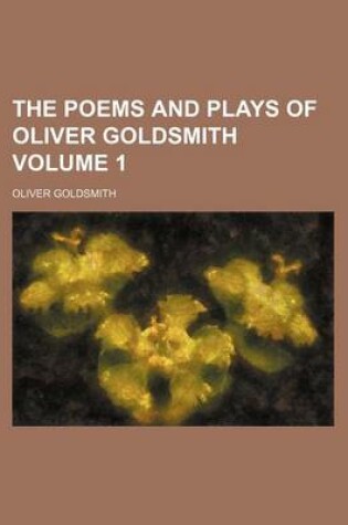 Cover of The Poems and Plays of Oliver Goldsmith Volume 1