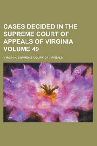 Cover of Cases Decided in the Supreme Court of Appeals of Virginia Volume 49