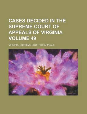 Book cover for Cases Decided in the Supreme Court of Appeals of Virginia Volume 49