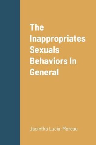 Cover of The Inappropriates Sexuals Behaviors In General