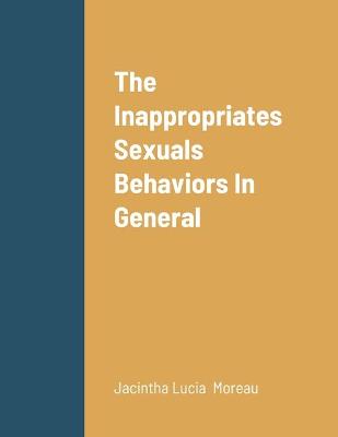 Book cover for The Inappropriates Sexuals Behaviors In General