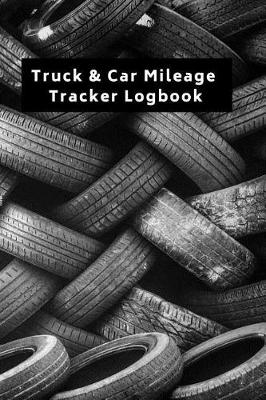 Book cover for Truck & Car Mileage Tracker Logbook for Taxes, Work, Ride Sharing or Personal Record Travel Automobile Expenses Journal to Keep Track of Gas & Miles