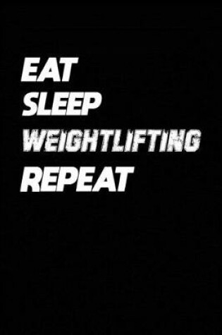 Cover of Eat Sleep Weightlifting Repeat