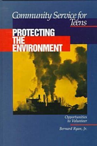 Cover of Community Service for Teens: Protecting the Environment