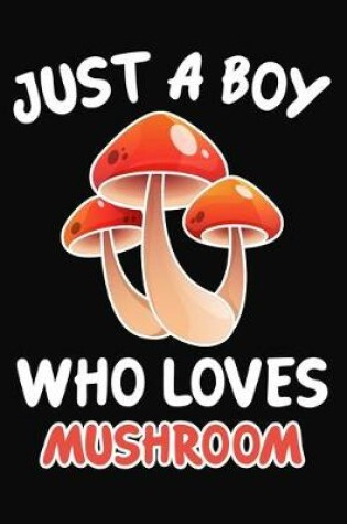 Cover of Just a Boy Who Loves Mushroom