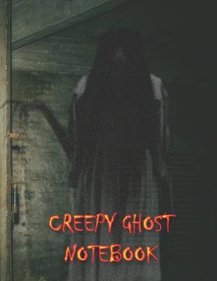 Book cover for Creepy Ghost NOTEBOOK