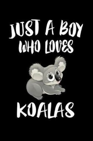 Cover of Just A Boy Who Loves Koalas