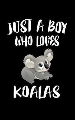 Book cover for Just A Boy Who Loves Koalas