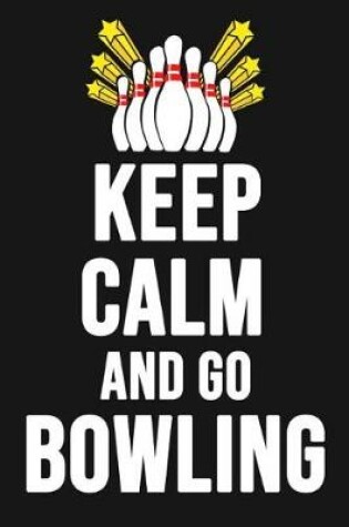 Cover of Keep Calm And Go Bowling