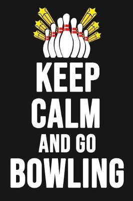 Book cover for Keep Calm And Go Bowling