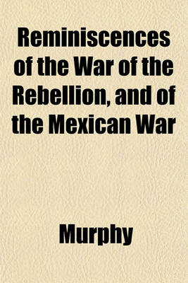 Book cover for Reminiscences of the War of the Rebellion, and of the Mexican War