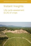 Book cover for Instant Insights: Life Cycle Assessment (Lca) of Crops