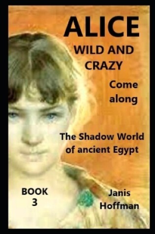 Cover of ALICE 3 Wild and Crazy come along and explore Paris with me