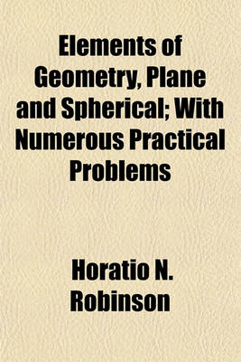 Book cover for Elements of Geometry, Plane and Spherical; With Numerous Practical Problems