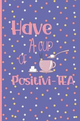 Book cover for Have a cup of Positivi-tea