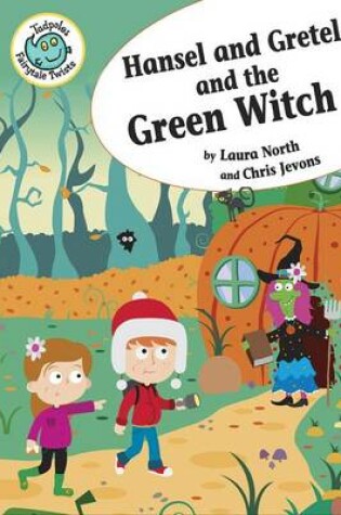 Cover of Hansel and Gretel and the Green Witch