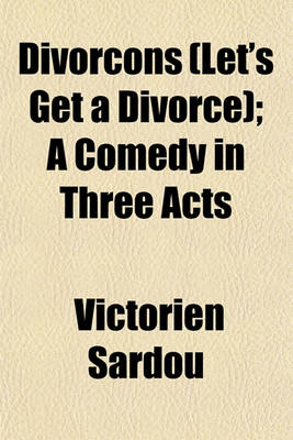 Book cover for Divorcons (Let's Get a Divorce); A Comedy in Three Acts