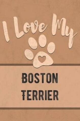 Cover of I Love My Boston Terrier