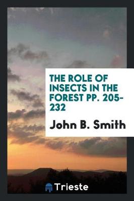 Book cover for The Role of Insects in the Forest Pp. 205-232