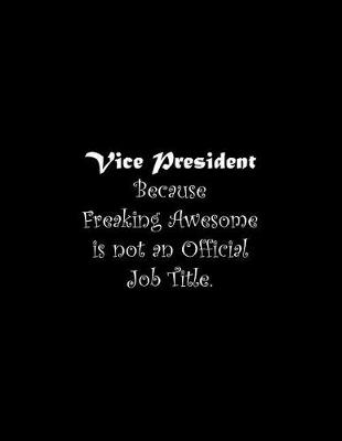 Book cover for Vice President Because Freaking Awesome is not an Official Job Title