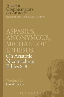 Cover of Aspasius, Michael of Ephesus, Anonymus: On Aristotle Nicomachean Ethics 8-9