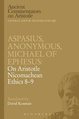 Book cover for Aspasius, Michael of Ephesus, Anonymus: On Aristotle Nicomachean Ethics 8-9