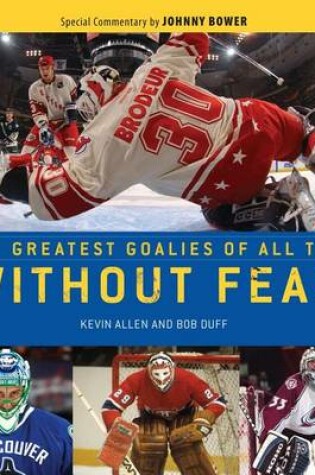 Cover of Without Fear: The Greatest Goalies of All Time