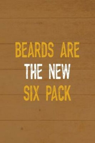 Cover of Beards Are The New Six Pack