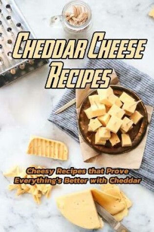 Cover of Cheddar Cheese Recipes