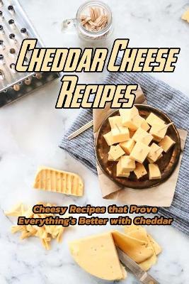 Book cover for Cheddar Cheese Recipes