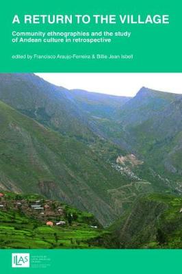 Cover of A return to the village: community ethnographies and the study of Andean culture in retrospective