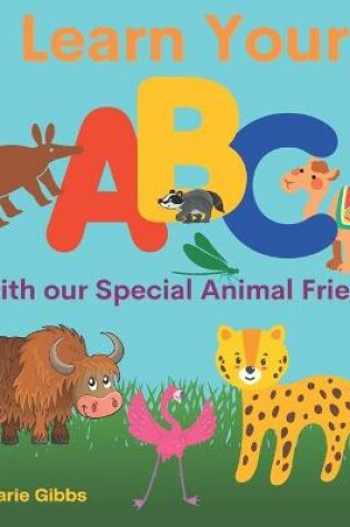 Cover of Learn Your ABC with our Special Animal Friends