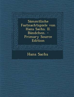 Book cover for Sammtliche Fastnachtspiele Von Hans Sachs. II. Bandchen.