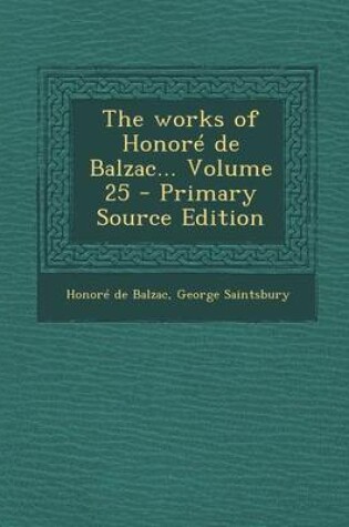 Cover of The Works of Honore de Balzac... Volume 25 - Primary Source Edition