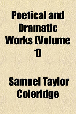 Book cover for Poetical and Dramatic Works (Volume 1)