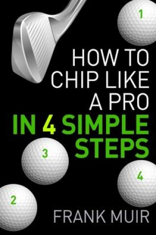 Cover of How to Chip Like a Pro in 4 Simple Steps