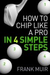 Book cover for How to Chip Like a Pro in 4 Simple Steps