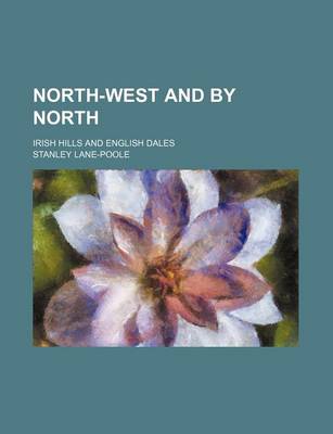 Book cover for North-West and by North; Irish Hills and English Dales