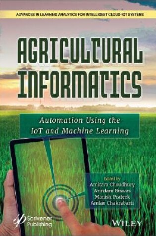 Cover of Agricultural Informatics - Automation Using IoT and Machine Learning