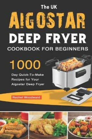 Cover of The UK Aigostar Deep Fryer Cookbook For Beginners